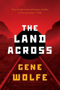 Title: The Land Across, Author: Gene Wolfe