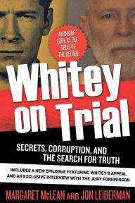 Title: Whitey on Trial: Secrets, Corruption, and the Search for Truth, Author: Margaret McLean
