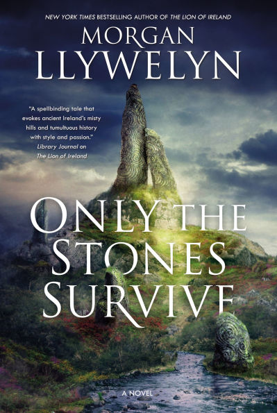 Only the Stones Survive: A Novel of Ancient Gods and Goddesses Irish Myth Legend