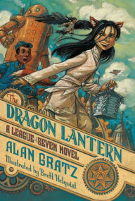 Title: The Dragon Lantern: A League of Seven Novel, Author: Alan Gratz