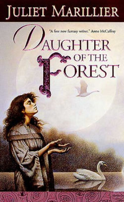 Daughter Of The Forest Sevenwaters Series 1 By Juliet Marillier Paperback Barnes Noble