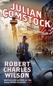 Julian Comstock: A Story of 22nd-Century America