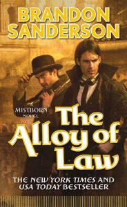 Title: The Alloy of Law (Mistborn Series #4), Author: Brandon Sanderson