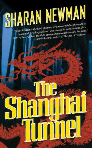 Title: The Shanghai Tunnel, Author: Sharan Newman