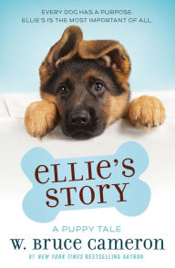 Title: Ellie's Story (A Dog's Purpose Puppy Tales Series), Author: W. Bruce Cameron
