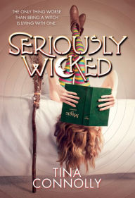 Title: Seriously Wicked: A Novel, Author: Tina Connolly