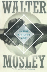 Title: Inside a Silver Box: A Novel, Author: Walter Mosley