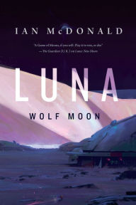 Ebook epub forum download Luna: Wolf Moon: A Novel by Ian McDonald English version PDF PDB iBook 9780765375544