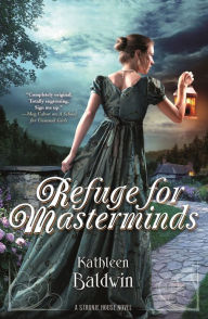 Title: Refuge for Masterminds (Stranje House Series #3), Author: Kathleen Baldwin