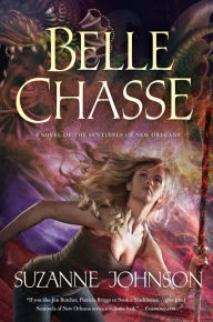 Title: Belle Chasse: A Novel of The Sentinels of New Orleans, Author: Suzanne Johnson