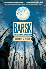 Free internet book download Barsk: The Elephants' Graveyard  9780765377029 by Lawrence M. Schoen (English Edition)