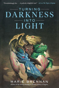 Title: Turning Darkness Into Light, Author: Marie Brennan