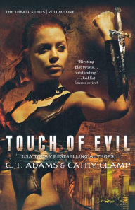 Title: Touch of Evil: The Thrall Series: Volume One, Author: C. T. Adams
