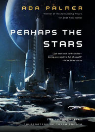 Title: Perhaps the Stars (Terra Ignota Series #4), Author: Ada Palmer