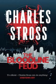 Title: The Bloodline Feud: A Merchant Princes Omnibus: The Family Trade & The Hidden Family, Author: Charles Stross