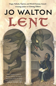 Title: Lent: A Novel of Many Returns, Author: Jo Walton
