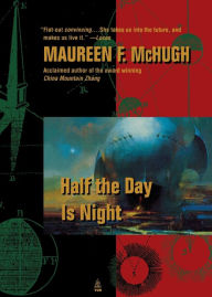 Title: Half the Day Is Night, Author: Maureen McHugh