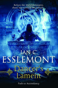 Title: Dancer's Lament: Path to Ascendancy Book 1 (A Novel of the Malazan Empire), Author: Ian C. Esslemont