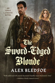 Title: The Sword-Edged Blonde (Eddie LaCrosse Series #1), Author: Alex Bledsoe
