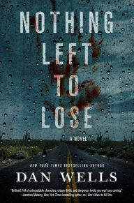 Title: Nothing Left to Lose, Author: Dan Wells