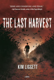 Title: The Last Harvest: A Novel, Author: Kim Liggett