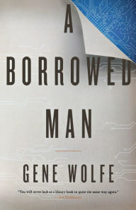 Title: A Borrowed Man, Author: Gene Wolfe