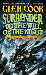 Title: Surrender to the Will of the Night, Author: Glen Cook