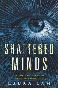 Title: Shattered Minds: A Pacifica Novel, Author: Laura Lam