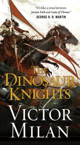 Title: The Dinosaur Knights, Author: Victor Milán