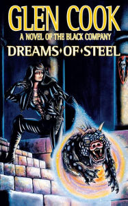 Title: Dreams of Steel, Author: Glen Cook