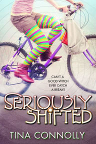 Title: Seriously Shifted, Author: Tina Connolly