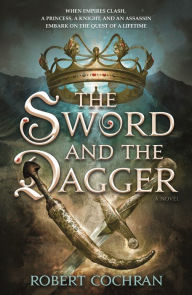 Title: The Sword and the Dagger: A Novel, Author: Robert Cochran