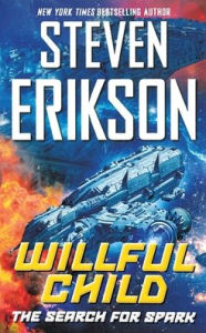 Title: Willful Child: The Search for Spark, Author: Steven Erikson