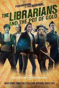 Free ebooks free download The Librarians and the Pot of Gold 9780765384126 by Greg Cox English version PDB DJVU RTF