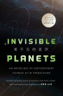 Invisible Planets: Contemporary Chinese Science Fiction in Translation