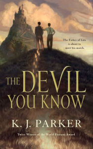 Title: The Devil You Know, Author: K. J. Parker