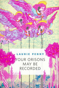 Title: Your Orisons May Be Recorded: A Tor.Com Original, Author: Laurie Penny