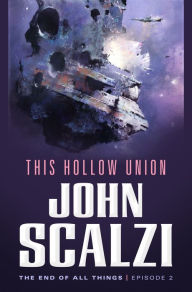 Title: The End of All Things #2: This Hollow Union, Author: John Scalzi
