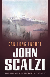 Title: The End of All Things #3: Can Long Endure, Author: John Scalzi