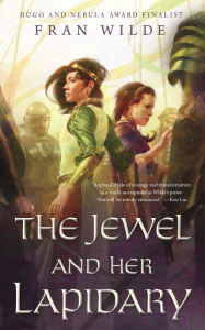 Title: The Jewel and Her Lapidary, Author: Fran Wilde