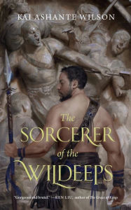 Title: The Sorcerer of the Wildeeps, Author: Kai Ashante Wilson