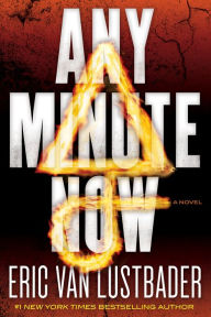 Title: Any Minute Now: A Novel, Author: Eric Van Lustbader