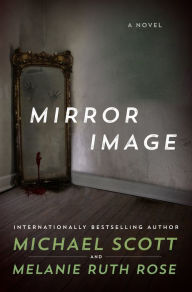 Title: Mirror Image: A Novel, Author: Michael Scott