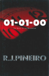 Title: 01-01-00: The Novel of the Millennium, Author: R. J. Pineiro