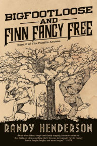 Title: Bigfootloose and Finn Fancy Free (Familia Arcana Series #2), Author: Randy Henderson