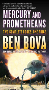Title: Mercury and Prometheans: Two Complete Novels, Author: Ben Bova
