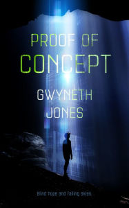 Title: Proof of Concept, Author: Gwyneth Jones