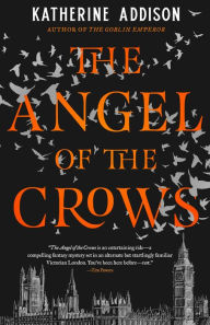 Title: The Angel of the Crows, Author: Katherine Addison