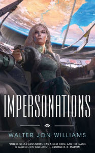 Title: Impersonations: A Story of the Praxis, Author: Walter Jon Williams