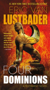 Free digital books online download Four Dominions: A Testament Novel CHM RTF FB2 by Eric Van Lustbader (English Edition) 9780765388612